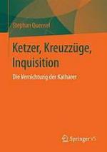 Ketzer, Kreuzzüge, Inquisition: Die Vernichtung der Katharer.