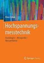 Hochspannungsmesstechnik : Grundlagen -- Messgeräte - Messverfahren