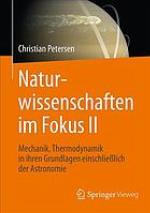 Naturwissenschaften im Fokus II : Grundlagen der Mechanik einschließlich solarer Astronomie und Thermodynamik.