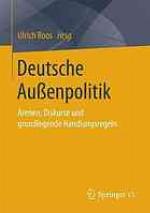 Deutsche Außenpolitik: Arenen, Diskurse und grundlegende Handlungsregeln.