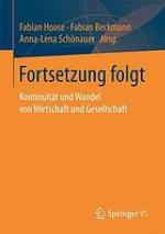 Fortsetzung folgt: Kontinuität und Wandel von Wirtschaft und Gesellschaft.