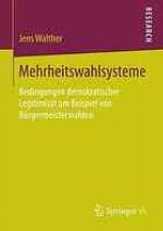 Mehrheitswahlsysteme : Bedingungen demokratischer Legitimität am Beispiel von Bürgermeisterwahlen