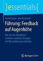 Führung: Feedback auf Augenhöhe: Wie Sie Ihre Mitarbeiter erreichen und klare Ansagen mit Wertschätzung verbinden.