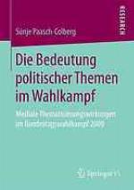Die Bedeutung politischer Themen im Wahlkampf mediale Thematisierungswirkungen im Bundestagswahlkampf 2009