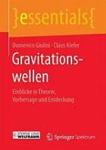 Gravitationswellen Einblicke in Theorie, Vorhersage und Entdeckung