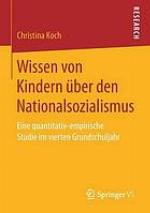Wissen von Kindern über den Nationalsozialismus : eine quantitativ-empirische Studie im vierten Grundschuljahr