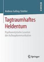 Tagtraumhaftes Heldentum : psychoanalytische Lesarten der Auftragskommunikation