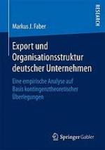 Export und Organisationsstruktur deutscher Unternehmen Eine empirische Analyse auf Basis kontingenztheoretischer Überlegungen