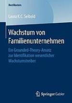 Wachstum von Familienunternehmen ein Grounded-Theory-Ansatz zur Identifikation wesentlicher Wachstumstreiber