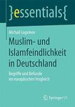 Muslim- und Islamfeindlichkeit in Deutschland : Begriffe und Befunde im europäischen Vergleich