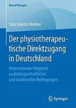 Der physiotherapeutische Direktzugang in Deutschland : Internationaler Vergleich ausbildungsinhaltlicher und struktureller Bedingungen.