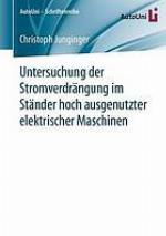 Untersuchung der Stromverdrängung im Ständer hoch ausgenutzter elektrischer Maschinen