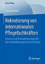 Rekrutierung von internationalen Pflegefachkräften : Chancen und Herausforderungen für den Fachkräftemangel in Deutschland