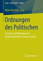 Ordnungen des Politischen : Einsätze und Wirkungen der Hegemonietheorie Ernesto Laclaus