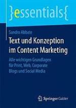 Text und Konzeption im Content Marketing : alle wichtigen Grundlagen für Print, Web, Corporate Blogs und Social Media