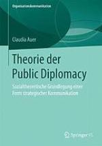 Theorie der Public Diplomacy : Sozialtheoretische Grundlegung einer Form strategischer Kommunikation