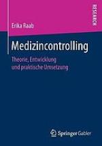 Medizincontrolling : Theorie, Entwicklung und praktische Umsetzung