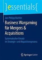 Business Wargaming für Mergers & Acquisitions : systematischer Einsatz im Strategie- und Akquisitionsprozess.