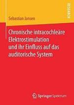 Chronische intracochleäre Elektrostimulation und ihr Einfluss auf das auditorische System