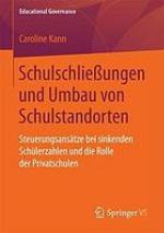 Schulschließungen und Umbau von Schulstandorten : Steuerungsansätze bei sinkenden Schülerzahlen und die Rolle der Privatschulen