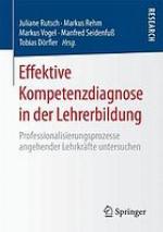 Effektive Kompetenzdiagnose in der Lehrerbildung Professionalisierungsprozesse angehender Lehrkräfte untersuchen