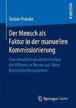 Der Mensch als Faktor in der manuellen Kommissionierung: Eine simulationsbasierte Analyse der Effizienz in Person-zur-Ware-Kommissioniersystemen