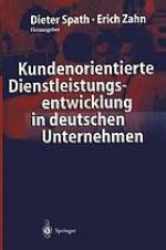 Kundenorientierte Dienstleistungsentwicklung in deutschen Unternehmen : Vom Kunden zur Dienstleistung - Ergebnisse einer empirischen Studie