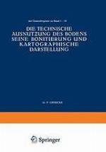 Die Technische Ausnutzung des Bodens Seine Bonitierung und Kartographische Darstellung : Mit Generalregister zu Band I-X