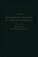 Die technische Mechanik des Maschineningenieurs mit besonderer Berücksichtigung der Anwendungen : Zweiter Band: Die Statik der Maschinenteile