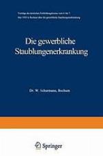 Die gewerbliche Staublungenerkrankung : Vorträge des ärztlichen Fortbildungskursus vom 4. bis 7. Mai 1929 in Bochum über die gewerbliche Staublungenerkrankung