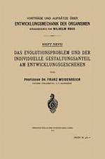 Das Evolutionsproblem und der Individuelle Gestaltungsanteil am Entwicklungsgescheh ...