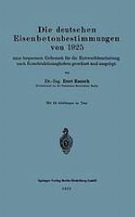 Die deutschen Eisenbetonbestimmungen von 1925 zum bequemen Gebrauch für die Entwurfsbearbeitung nach Konstruktionsgliedern geordnet und ausgelegt