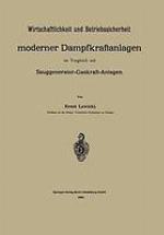 Wirtschaftlichkeit und Betriebssicherheit moderner Dampfkraftanlagen im Vergleich mit Sauggenerator-Gaskraft-Anlagen