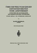 Über die teilungsfähigen Drüseneinheiten oder Adenomeren, sowie über die Grundbegriffe der morphologischen Systemlehre : Zugleich Beitrag V zur synthetischen Morphologie