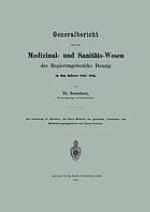 Generalbericht über das Medizinal- und Sanitäts-Wesen des Regierungsbezirks Danzig in den Jahren 1883-1885