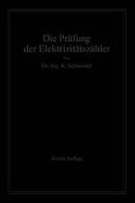 Die Prüfung der Elektrizitäts-Zähler : Meßeinrichtungen, Meßmethoden und Schaltungen