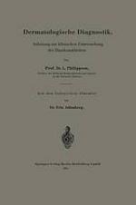 Dermatologische Diagnostik Anleitung zur klinischen Untersuchung der Hautkrankheiten.