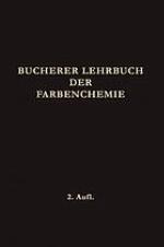 Lehrbuch der Farbenchemie : Einschliesslich der Gewinnung und Verarbeitung des Teers Sowie der Methoden zur Darstellung der Vor- und Zwischenprodukte