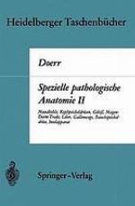 Spezielle pathologische Anatomie II : Mundhöhle, Kopfspeicheldrüsen, Gebiß, Magen-Darm-Trakt, Leber, Gallenwege, Bauchspeicheldrüse, Inselapparat