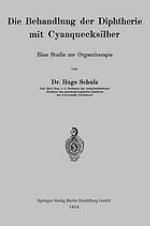 Die Behandlung der Diphtherie mit Cyanquecksilber eine Studie zur Organtherapie.