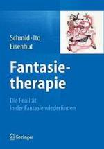 Fantasietherapie : die Realität in der Fantasie wiederfinden
