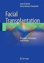 Facial transplantation : principles, techniques and artistry