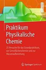 Praktikum physikalische chemie : 25 versuche fr das grundpraktikum, zur grenzflchenchemie und zur ... wasseraufbereitung.