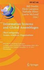 Information systems and global assemblages : (re)configuring actors, artefacts, organizations : proceedings : IFIP WG 8.2 Working Conference on Information Systems and Organizations, IS & O 2014, Auckland, New Zealand, December 11-12, 2014 proceedings