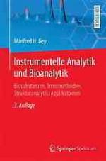 Instrumentelle Analytik und Bioanalytik : Biosubstanzen, Trennmethoden, Strukturanalytik, Applikationen