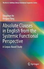 Absolute Clauses in English from the Systemic Functional Perspective A Corpus-Based Study