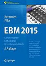EBM 2015 - Kommentierter Einheitlicher Bewertungsmaßstab Aktuelle Leistungen mit Punktangaben und Eurobeträgen auf der Grundlage des bundeseinheitlichen Orientierungswertes von 10,2718 Cent - Stand der Ausgabe 01.04.2015