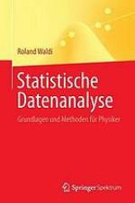 Statistische Datenanalyse : Grundlagen und Methoden für Physiker
