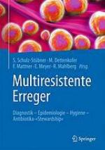 Multiresistente Erreger Diagnostik - Epidemiologie - Hygiene - Antibiotika-"Stewardship"
