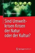 Sind Umweltkrisen Krisen der Natur oder der Kultur?